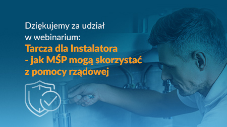 Dziękujemy za udział w webinarium Tarcza dla Instalatora