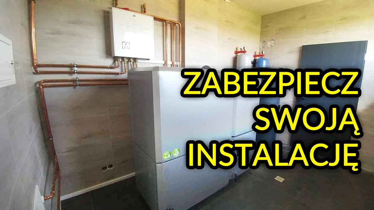 Wszystko co chcesz wiedzieć o zabezpieczeniu instalacji c.o.